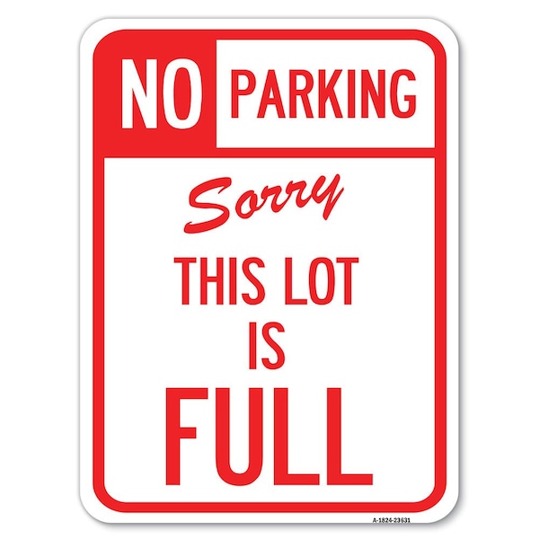 Signmission No Parking-Sorry This Lot Is Full Heavy-Gauge Alum Rust Proof Parking Sign, 18" x 24", A-1824-23631 A-1824-23631 - main